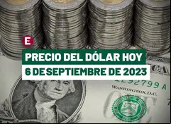 Precio del dólar hoy 6 de septiembre de 2023 en bancos de México