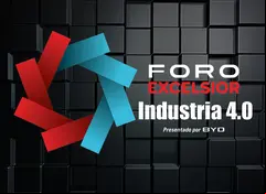 Súmate a la conversación que está definiendo el futuro: Foro Excélsior Industria 4.0